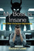 My Boss Is Insane: And Other Workplace Nightmares by Richard Lowe