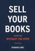 Sell Your Books by Richard Lowe
