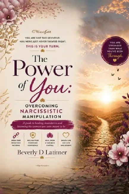 The Power Of You: Overcoming Narcissistic Manipulation by Beverly Latimer