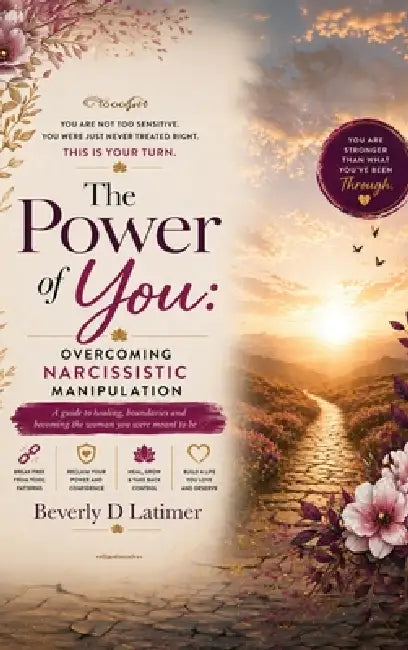 The Power Of You: Overcoming Narcissistic Manipulation by Beverly Latimer