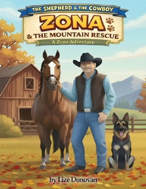 The Shepherd & the Cowboy: A Zona Adventure ZONA, CHARLIE BOY & THE MOUNTAIN RESCUE by Lize Donovan