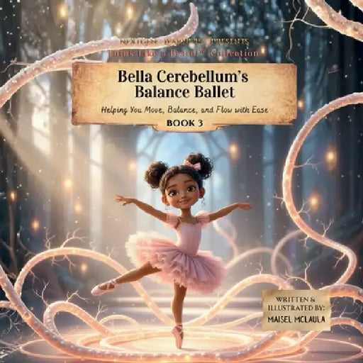 Bella Cerebellum's Balance Ballet: Helping You Move, Balance, and Flow with Ease by Maisel McLaula, McLaula