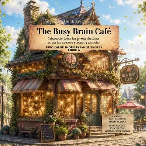 The Busy Brain Café: Celebrando todas las formas distintas en que los cerebros piensan y aprenden by Maisel McLaula, Maisel McLaula, Claudia E. Ortiz Vásquez