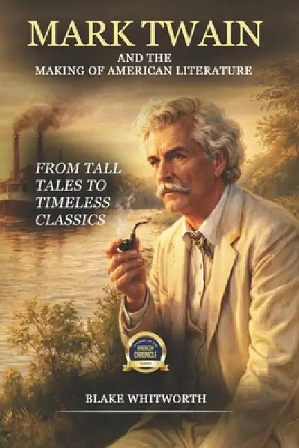 Mark Twain: And the Making of American Literature by Blake Whitworth