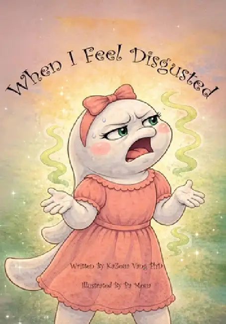 When I Feel Disgusted by Pa Moua, Kazoua Vang