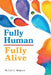 Fully Human / Fully Alive by Lyle L. Simpson