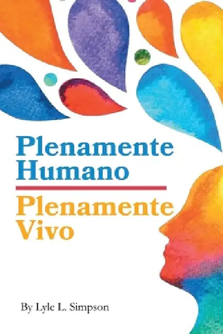 Plenamente Humano / Plenamente Vivo by Lyle Simpson