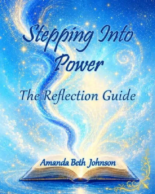 Stepping into Power - the Reflection Guide by Amanda Beth Johnson