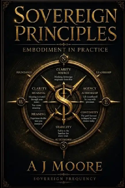Sovereign Principles: Embodiment in Practice by A. J. Moore