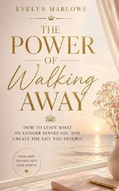 The Power of Walking Away by Evelyn Marlowe