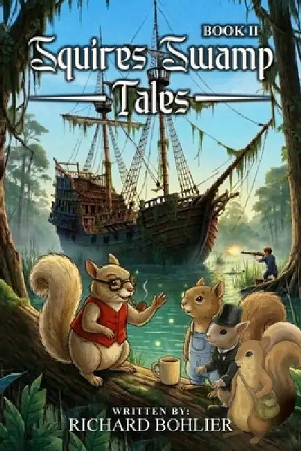 Squire's Swamp Tales by Richard Dennis Bohlier
