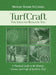 TurfCraft - The Ground Beneath You: A Practical Guide to the History, Science, and Craft of Synthetic Turf by Michael Moore McCaskill