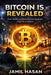 Bitcoin is Revealed: How Builders, Markets, and Systems Shape Its Evolution by Jamil Hasan