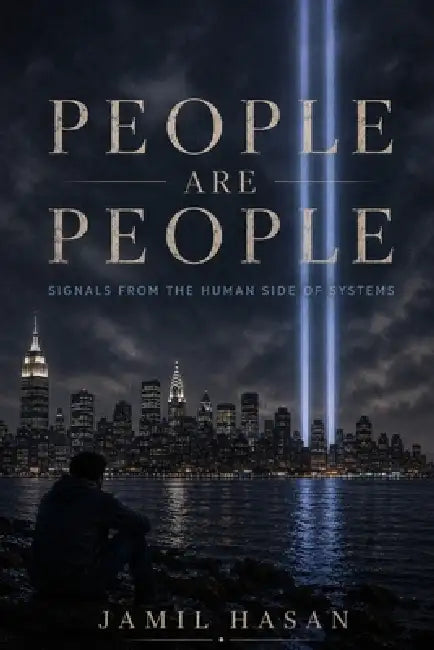 People Are People: Signals From the Human Side of Systems by Jamil Hasan
