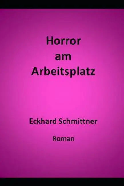 Horror am Arbeitsplatz by Bauch, Bettina
