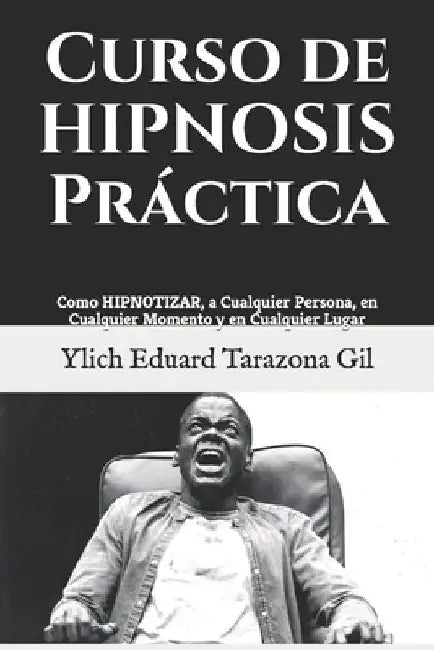 Curso de HIPNOSIS Práctica: Como HIPNOTIZAR, a Cualquier Persona, en Cualquier Momento y en Cualquier Lugar by Murillo Velazco, Mariam Charytin