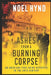 Ashes From A Burning Corpse by Noel Hynd