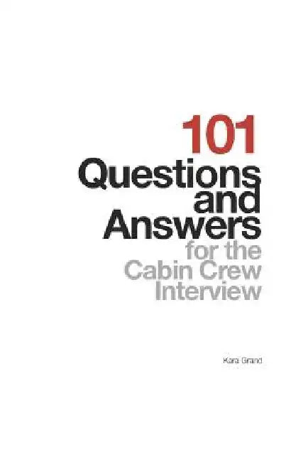 101 Questions and Answers for the Cabin Crew Interview by Kara Grand