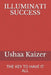 Illuminati Success: The Key to Have It All by The Illuminati