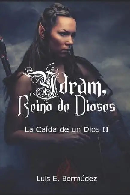 Ýdram, Reino de Dioses: La Caída de un Dios II by Bermúdez, Luis E.