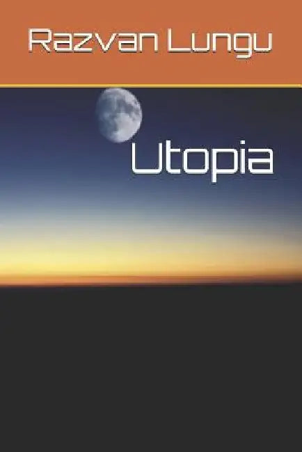 Utopia by Razvan Flaviu Lungu