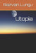 Utopia by Razvan Flaviu Lungu