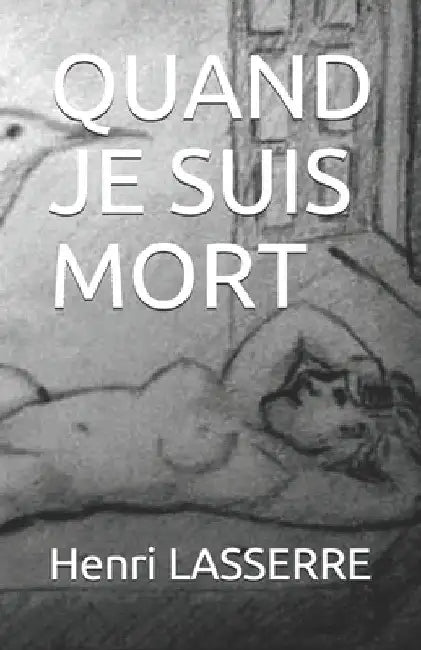 Quand Je Suis Mort by Lasserre, Henri