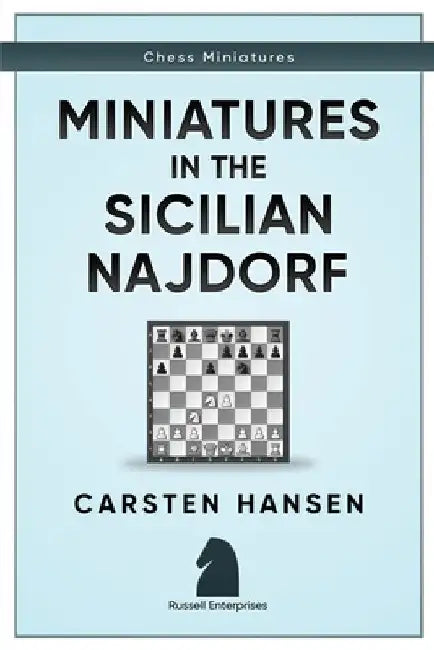 Miniatures in the Sicilian Najdorf by Carsten Hansen