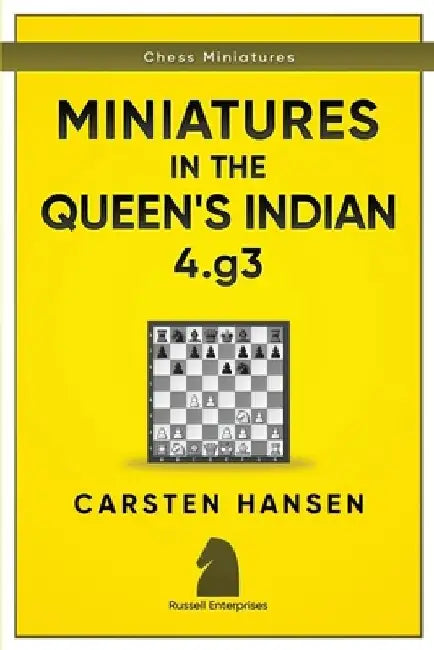 Miniatures in the Queen's Indian: 4.g3 by Carsten Hansen