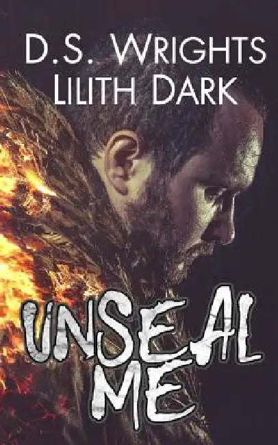 UnSeal Me by Lilith Dark, D. S. Wrights