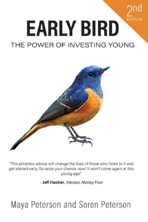 Early Bird: The Power of Investing Young by Maya R. Peterson, Soren A. Peterson