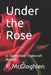 Under the Rose: A Clandestine Tradecraft Manual by F. McGloghlen