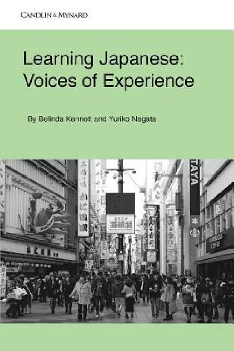 Learning Japanese: Voices of Experience by Belinda Kennett, Yuriko Nagata