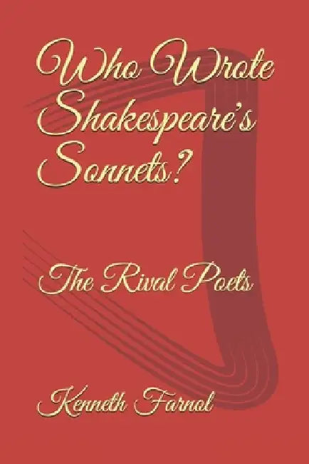 Who Wrote Shakespeare's Sonnets?: The Rival Poets by Kenneth J. Farnol