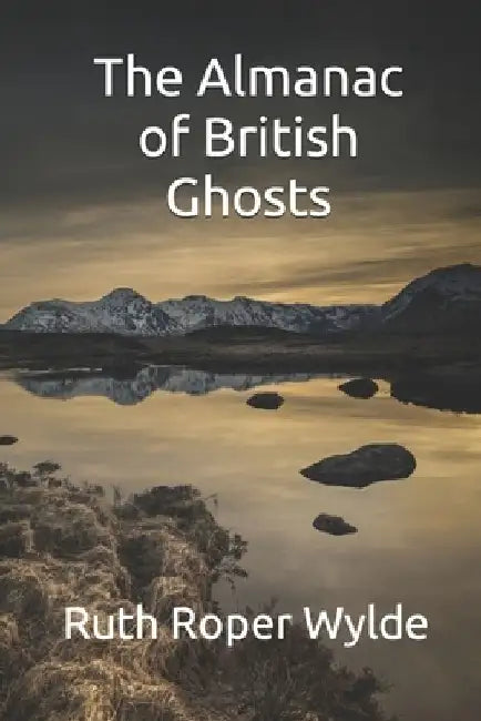 The Almanac of British Ghosts by Ruth Roper Wylde