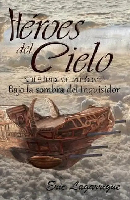 Héroes del Cielo: Bajo la sombra del Inquisidor by Lagarrigue, Eric Joel