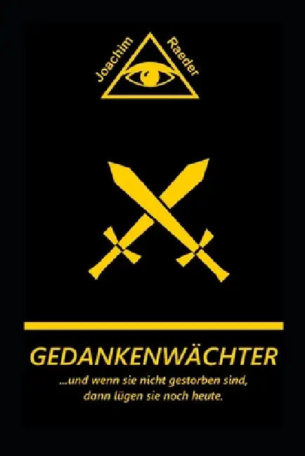 Gedankenwächter: ...und wenn sie nicht gestorben sind, dann lügen sie noch heute. by Joachim Raeder