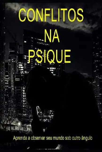 Conflitos na Psique: Aprenda a observar seu mundo por outro ângulo by Eliezer de Jesus Gonçalves