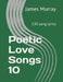 Poetic Love Songs 10: 130 song lyrics by James Murray
