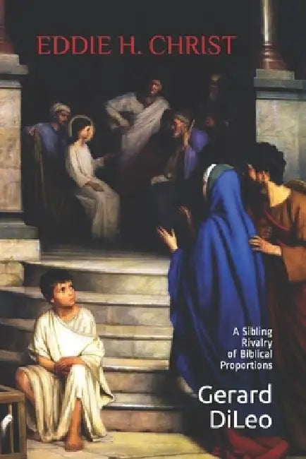 Eddie H. Christ: A Sibling Rivalry of Biblical Proportions by Gerard DiLeo