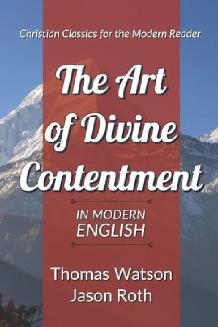 The Art of Divine Contentment: In Modern English by Jason Roth