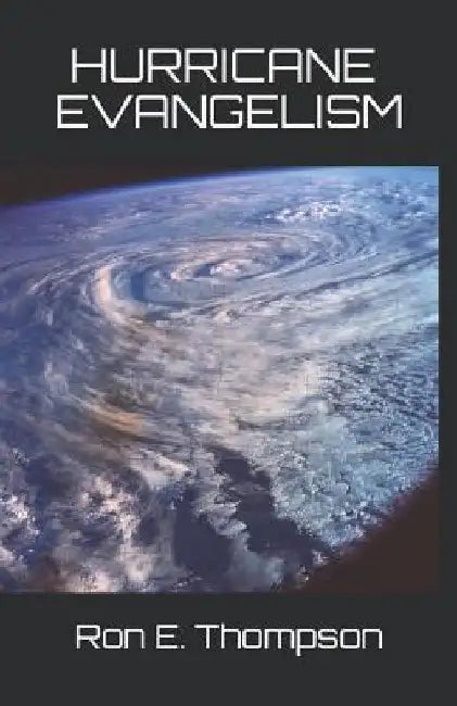 Hurricane Evangelism by Ron E. Thompson