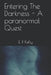 Entering the Darkness - A Paranormal Quest by E. P. Kelly