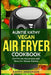 Vegan Air Fryer Cookbook: Air Frying Delicious & Healthy Vegan Dishes Plus Cleaning Tips by Alka Resources