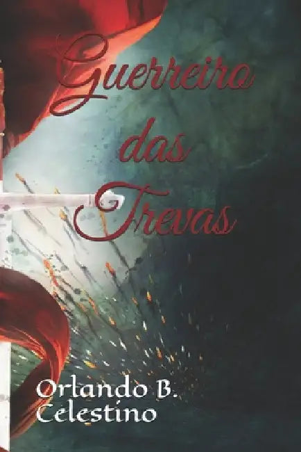 Guerreiro das Trevas by Celestino, Eliana Dos Santos