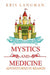 Mystics and Medicine: Adventures in Reason by Langman, Kris