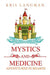 Mystics and Medicine: Adventures in Reason by Langman, Kris