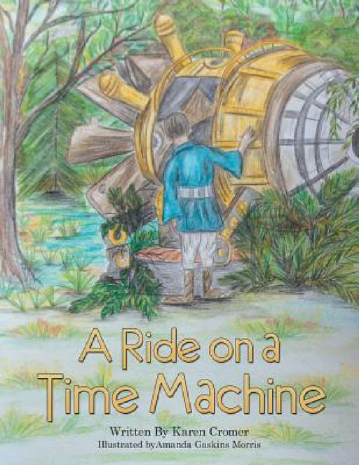 A Ride on a Time Machine by Karen Cromer