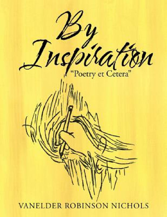 By Inspiration "Poetry Et Cetera" by Vanelder Robinson Nichols