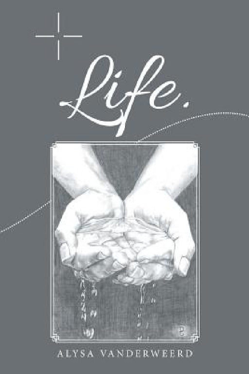Life. by Alysa Vanderweerd